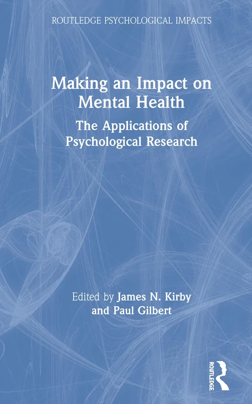 Making an Impact on Mental Health: The Applications of Psychological Research (Routledge Psychological Impacts)