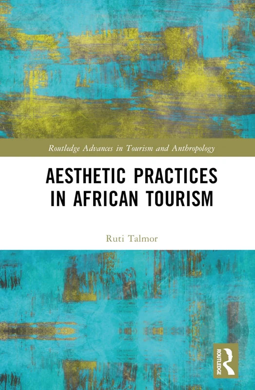 Routledge Aesthetic Practices in African Tourism Book