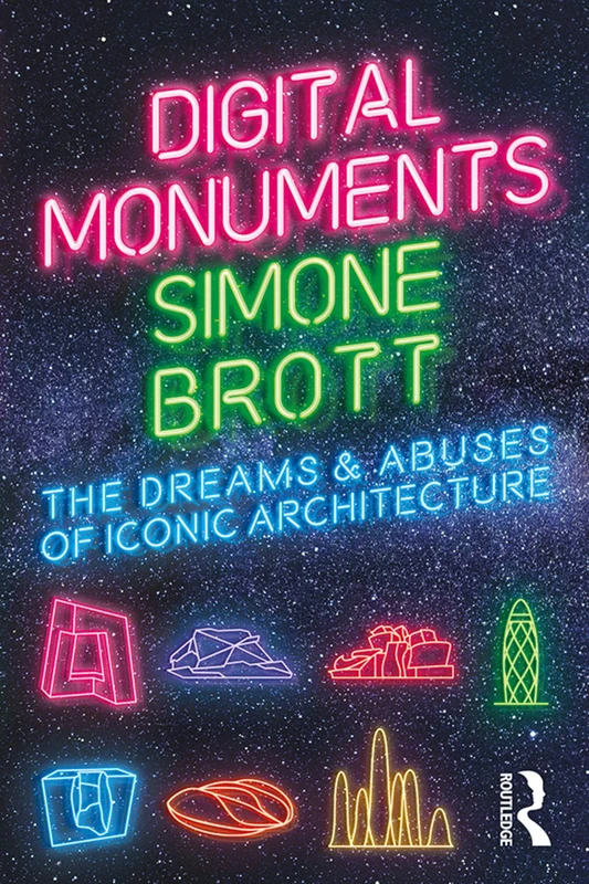 Routledge - Digital Monuments: The Dreams and Abuses of Architecture