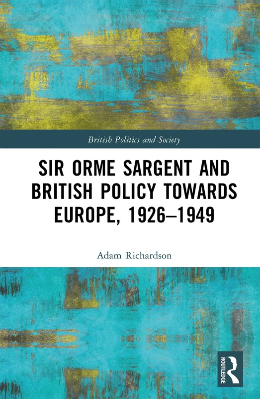 Routledge - Sir Orme Sargent and British Policy Towards Europe