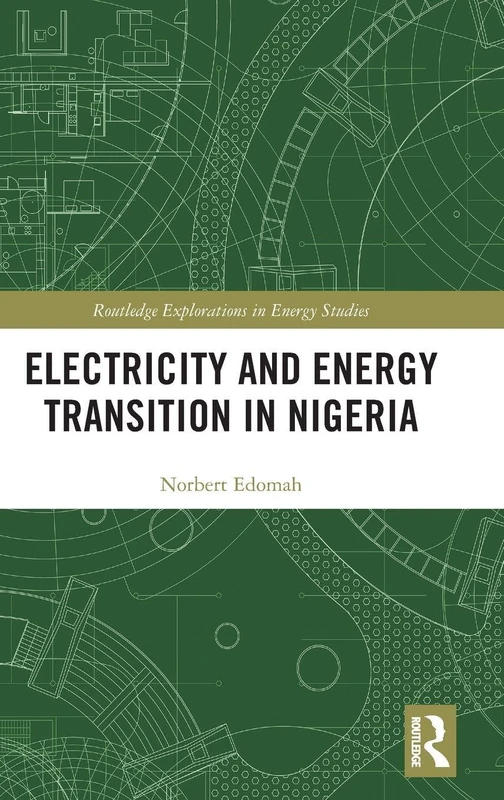 Electricity and Energy Transition in Nigeria (Routledge Explorations in Energy Studies)
