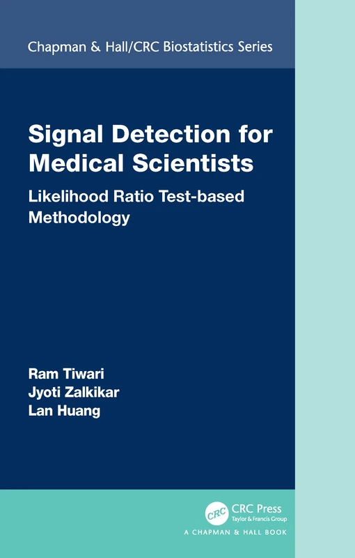 Signal Detection for Medical Scientists: Likelihood Ratio Test-based Methodology (Chapman & Hall/CRC Biostatistics Series)