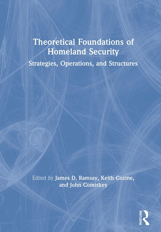 Routledge - Theoretical Foundations of Homeland Security