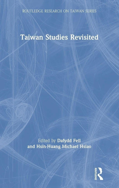 Taiwan Studies Revisited (Routledge Research on Taiwan Series)