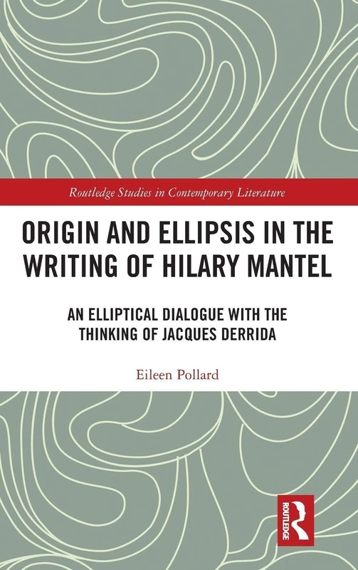 Routledge - Origin and Ellipsis in the Writing of Hilary Mantel