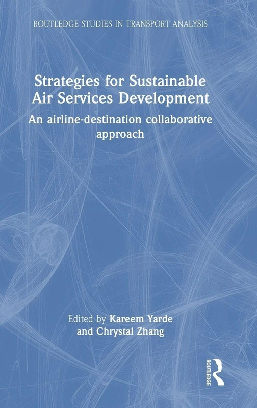 Strategies for Sustainable Air Services Development: An airline-destination collaborative approach (Routledge Studies in Transport Analysis)