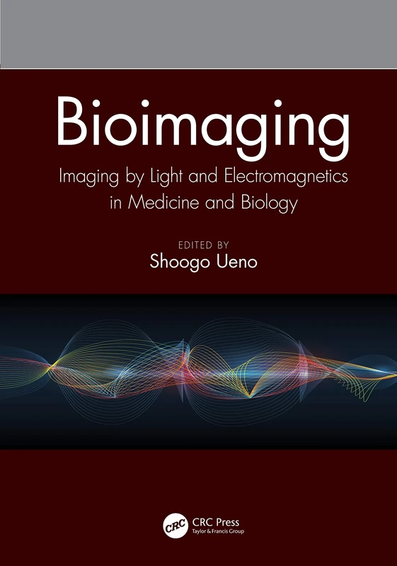 Bioimaging: Imaging by Light and Electromagnetics in Medicine and Biology