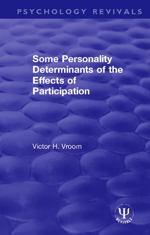 Some Personality Determinants of the Effects of Participation (Psychology Revivals)