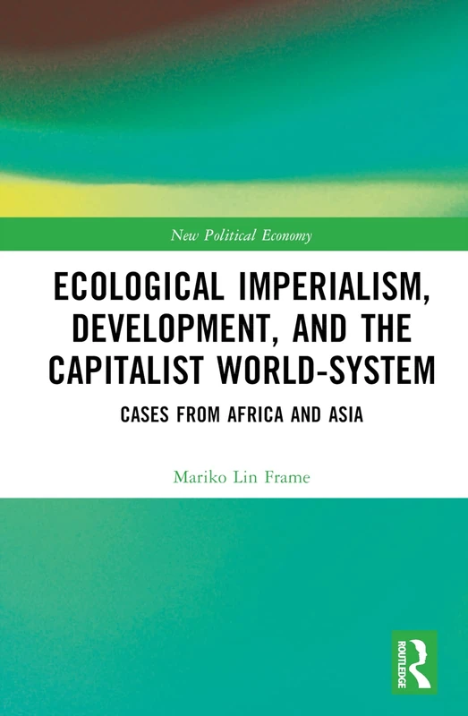 Routledge - Ecological Imperialism, Development, and Capitalist System