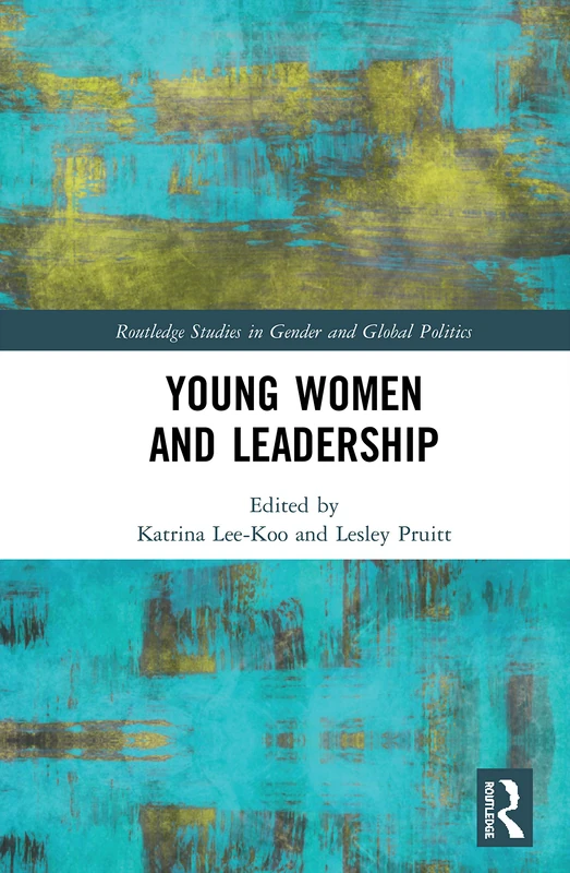Young Women and Leadership (Routledge Studies in Gender and Global Politics)