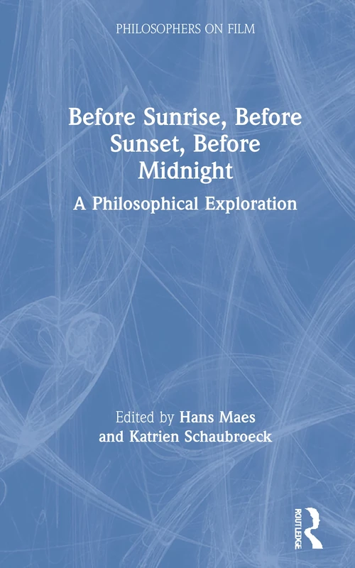 Before Sunrise, Before Sunset, Before Midnight: A Philosophical Exploration (Philosophers on Film) - Image 1