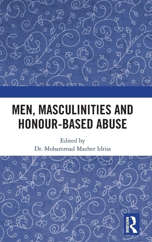 Men, Masculinities and Honour-Based Abuse