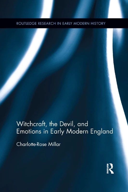 Witchcraft, the Devil, and Emotions in Early Modern England (Routledge Research in Early Modern History)