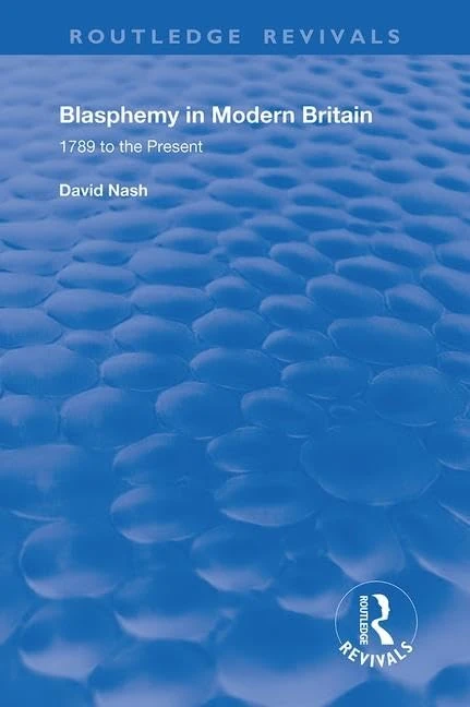Blasphemy in Modern Britain: 1789 to the Present (Routledge Revivals)