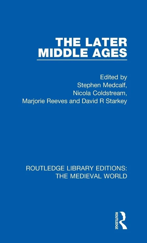 The Later Middle Ages: 36 (Routledge Library Editions: The Medieval World)