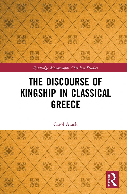 Routledge - The Discourse of Kingship in Classical Greece