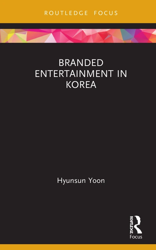 Branded Entertainment in Korea (Routledge Critical Advertising Studies)