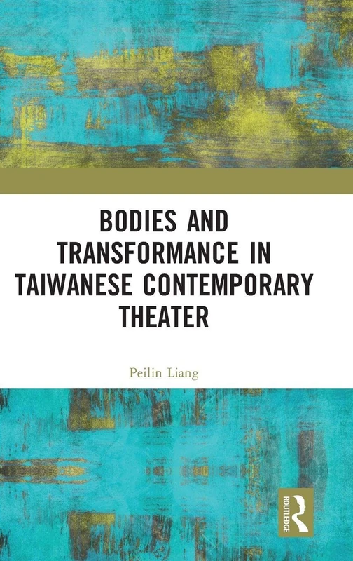 Bodies and Transformance in Taiwanese Contemporary Theater
