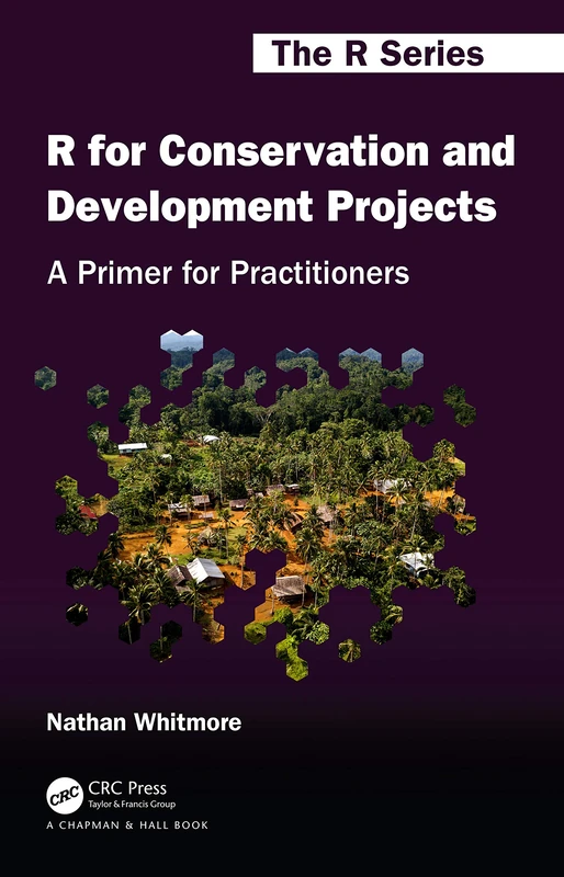 R for Conservation and Development Projects: A Primer for Practitioners (Chapman & Hall/CRC The R Series) - Image 1