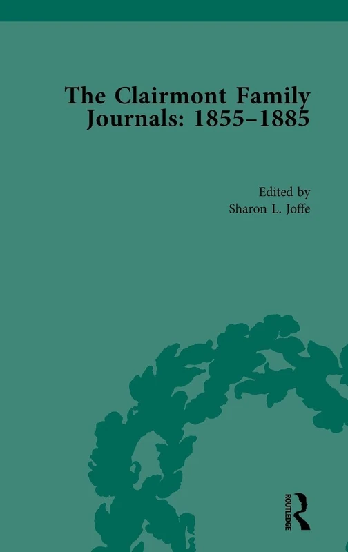 The Clairmont Family Journals 1855-1885 (Routledge Historical Resources)