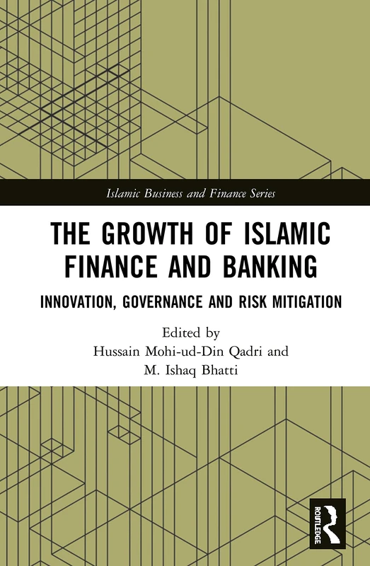 The Growth of Islamic Finance and Banking: Innovation, Governance and Risk Mitigation (Islamic Business and Finance Series)