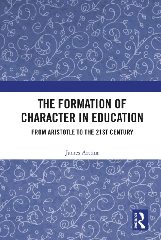 The Formation of Character in Education: From Aristotle to the 21st Century