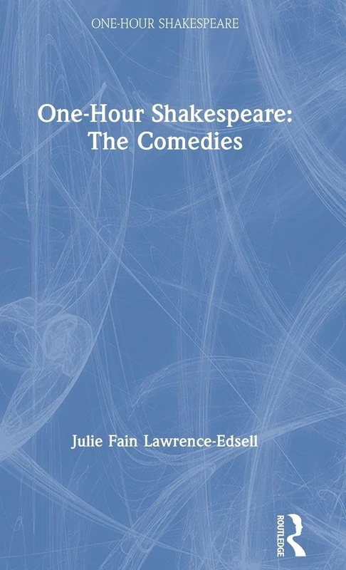 One-Hour Shakespeare: The Comedies