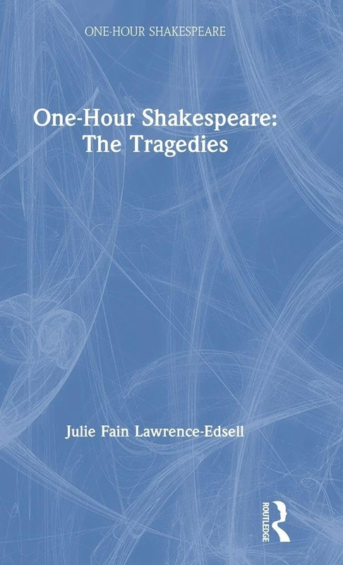 One-Hour Shakespeare: The Tragedies