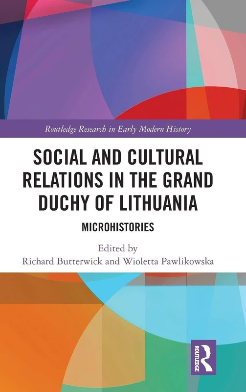 Social and Cultural Relations in the Grand Duchy of Lithuania: Microhistories (Routledge Research in Early Modern History)