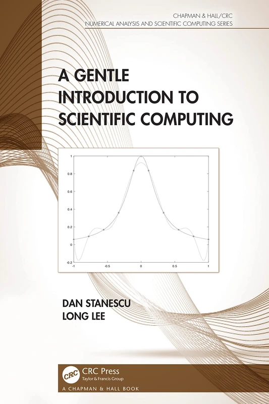 A Gentle Introduction to Scientific Computing (Chapman & Hall/CRC Numerical Analysis and Scientific Computing Series)