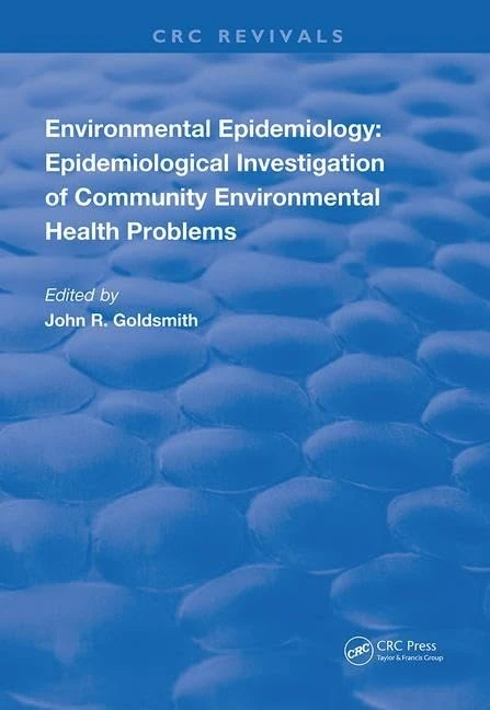 Environmental Epidemiology: Epidemiology Investigation of Community Environmental Health Problems (Routledge Revivals)