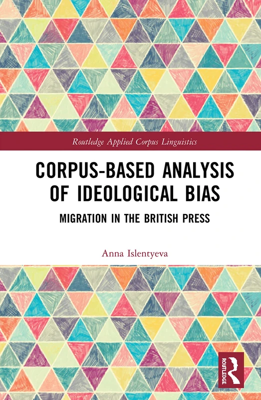 Routledge Corpus-Based Analysis of Ideological Bias Book