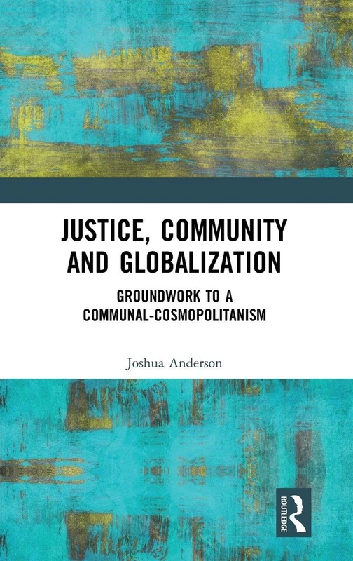 Routledge - Justice, Community and Globalization Book