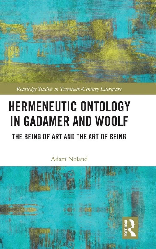 Routledge Hermeneutic Ontology in Gadamer and Woolf - Books
