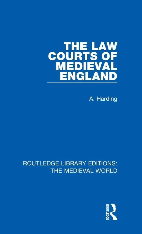 The Law Courts of Medieval England: 18 (Routledge Library Editions: The Medieval World)