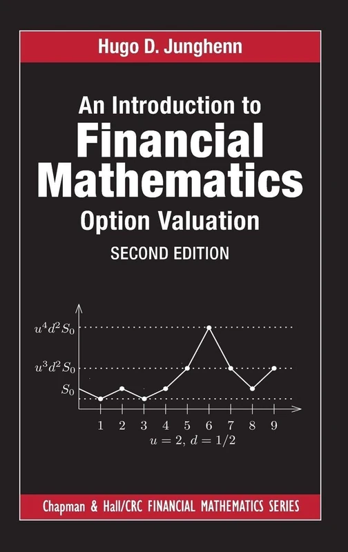 An Introduction to Financial Mathematics: Option Valuation (Chapman and Hall/CRC Financial Mathematics Series)