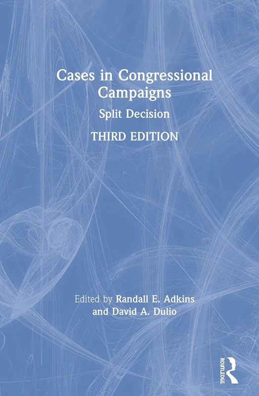 Routledge Cases in Congressional Campaigns: Split Decision