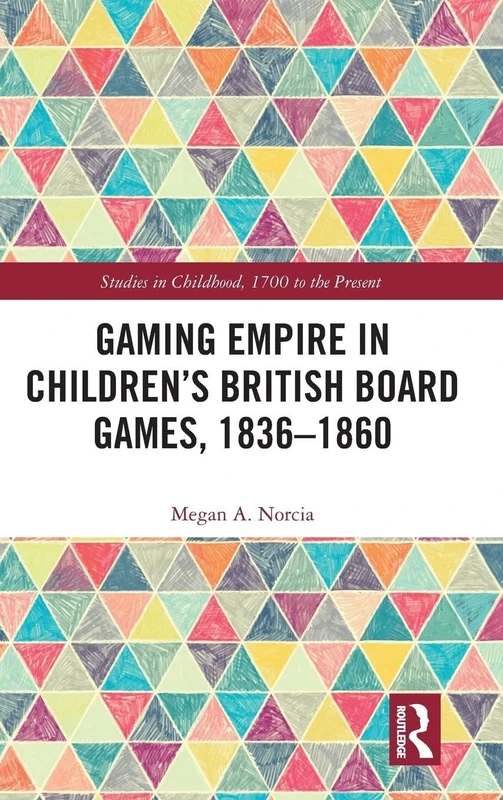 Gaming Empire in Children's British Board Games, 1836-1860 (Studies in Childhood, 1700 to the Present)