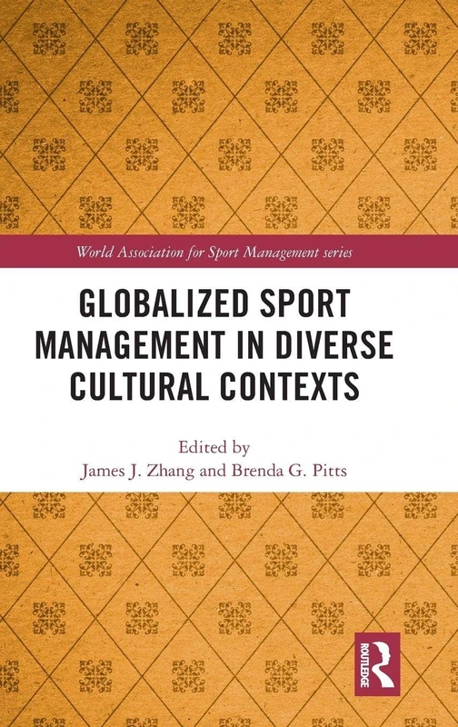 Globalized Sport Management in Diverse Cultural Contexts (World Association for Sport Management Series)