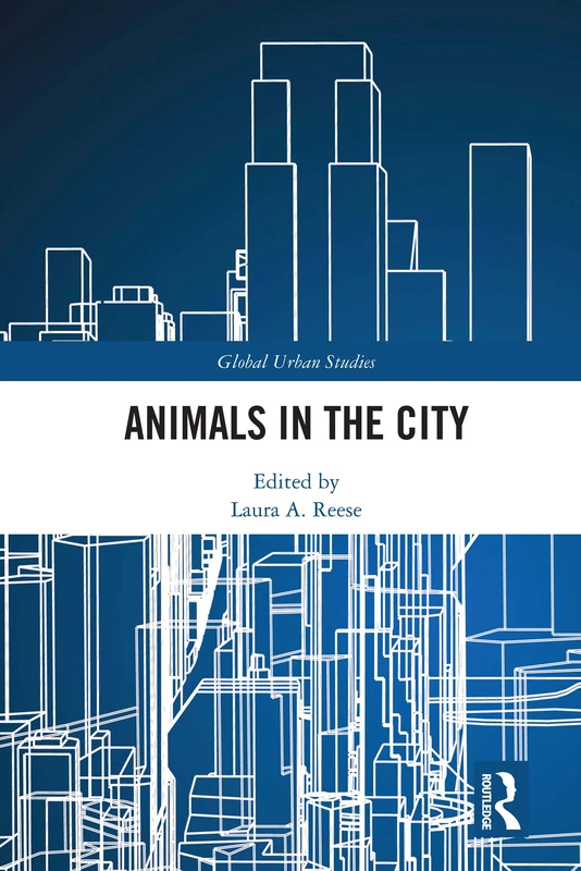 Animals in the City (Global Urban Studies)