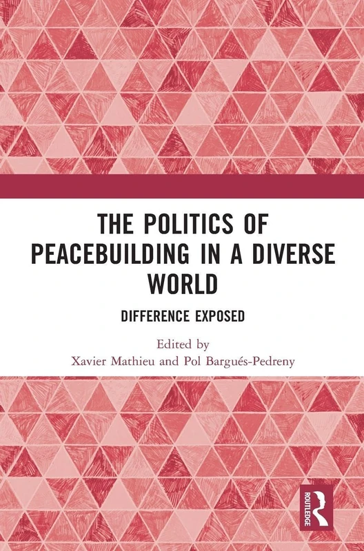 Routledge - The Politics of Peacebuilding in a Diverse World