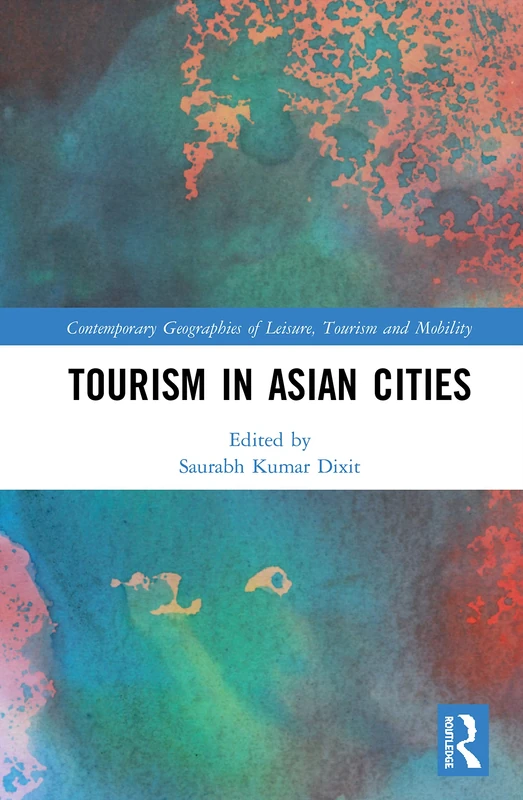 Tourism in Asian Cities (Contemporary Geographies of Leisure, Tourism and Mobility) - Image 1