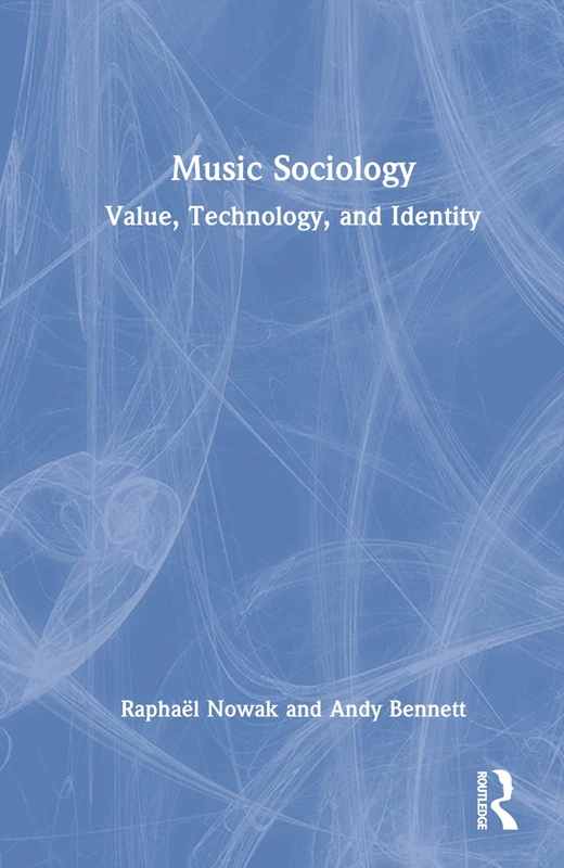 Routledge Music Sociology: Value, Technology, and Identity
