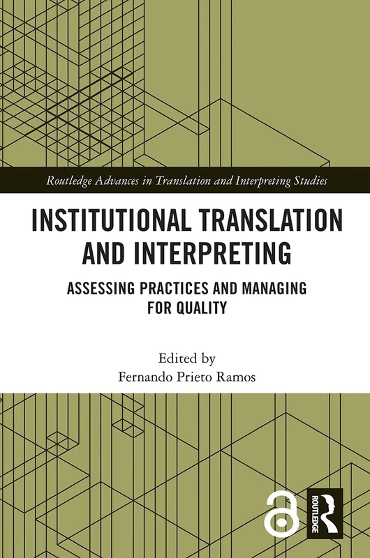 Institutional Translation and Interpreting: Assessing Practices and Managing for Quality (Routledge Advances in Translation and Interpreting Studies)