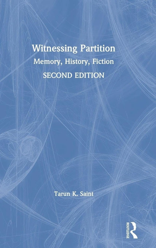 Witnessing Partition: Memory, History, Fiction
