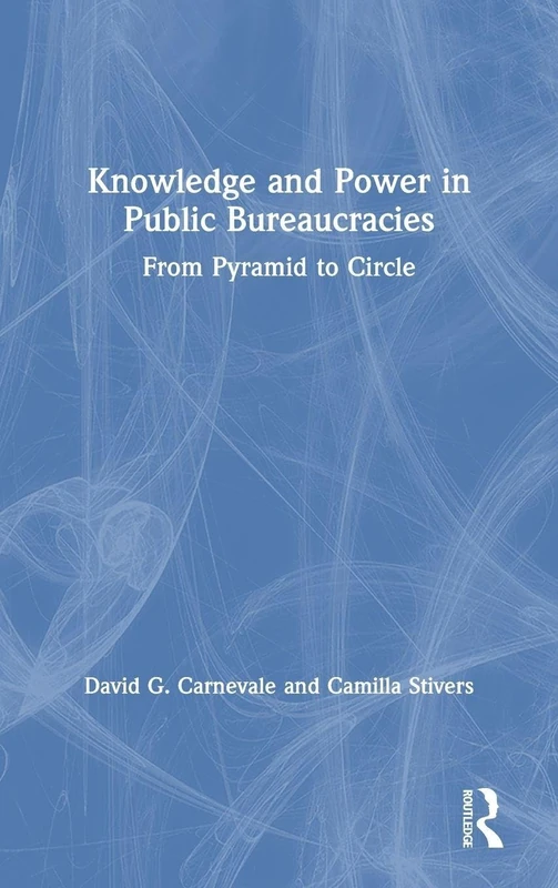 Knowledge and Power in Public Bureaucracies: From Pyramid to Circle