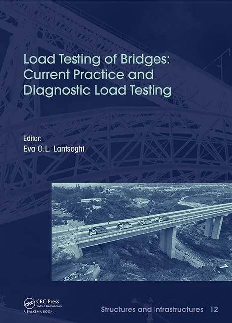 Load Testing of Bridges: Current Practice and Diagnostic Load Testing: 12 (Structures and Infrastructures)