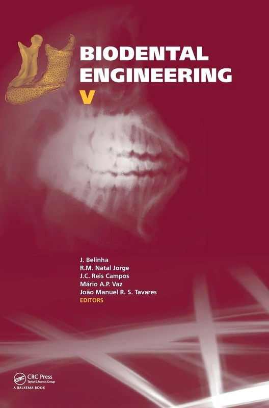 Biodental Engineering V: Proceedings of the 5th International Conference on Biodental Engineering (BIODENTAL 2018), June 22-23, 2018, Porto, Portugal: 5
