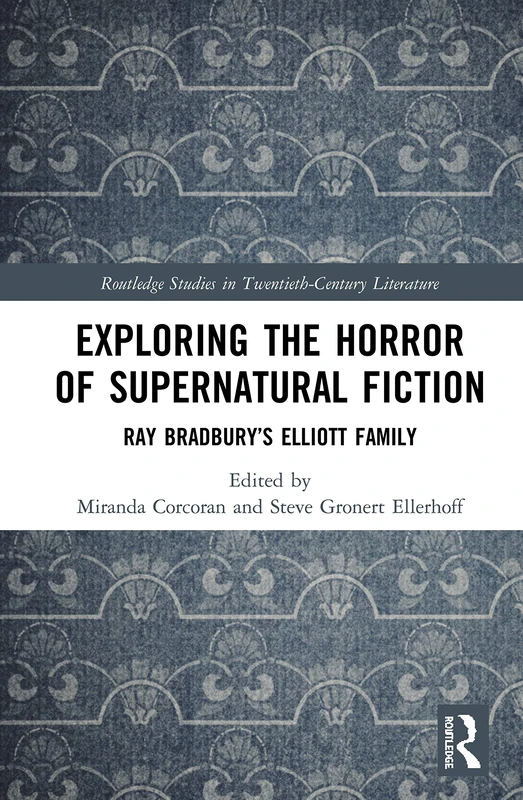 Routledge Exploring the Horror of Ray Bradbury's Elliott Family