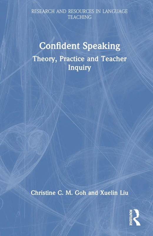Routledge Confident Speaking: Theory, Practice and Teacher Inquiry